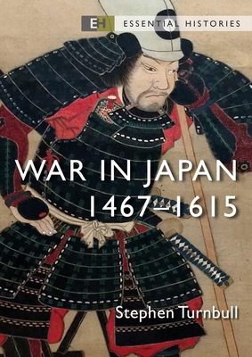 War in Japan: 1467-1615 - Turnbull, Stephen