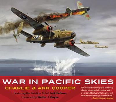 War in Pacific Skies - Cooper, Charlie, and Cooper, Ann, and Boyne, Walter J. (Foreword by)
