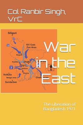 War in the East: The Liberation of Bangladesh 1971 - Raina Sm, Ajay K (Editor), and Singh Vrc, Ranbir