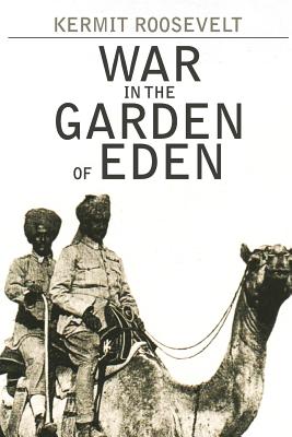 War in the Garden of Eden - Roosevelt, Kermit