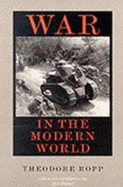 War in the Modern World - Ropp, Theodore, Professor, and Roland, Alex (Introduction by)