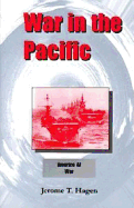 War in the Pacific - Hagen, Jerome T., and Chapin, Helen (Editor)