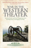 War in the Western Theater: Favorite Stories and Fresh Perspectives from the Historians at Emerging Civil War
