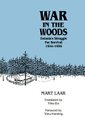 War in the Woods: Estonia's Struggle for Survival, 1944-1956