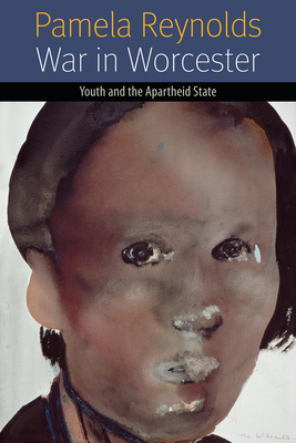 War in Worcester: Youth and the Apartheid State - Reynolds, Pamela