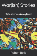 War(ish) Stories: Tales from Armyland