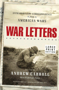 War Letters: Extraordinary Correspondence from American Wars - Carroll, Andrew (Editor), and Brinkley, Douglas G (Introduction by)