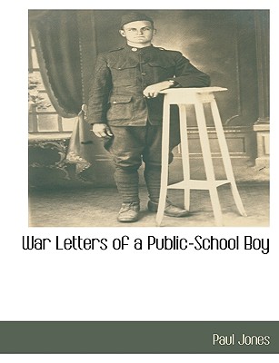 War Letters of a Public-School Boy - Jones, Paul, Dr.