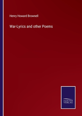 War-Lyrics and other Poems - Brownell, Henry Howard