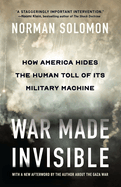 War Made Invisible: How America Hides the Human Toll of Its Military Machine