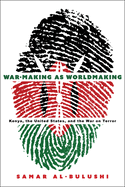 War-Making as Worldmaking: Kenya, the United States, and the War on Terror