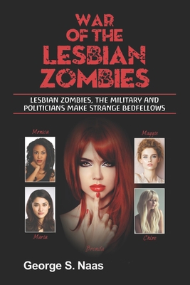 War of the Lesbian Zombies - Wright, Terry (Editor), and Naas, George S