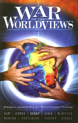 War of the Worldviews: Powerful Answers for an "Evolutionized' Culture - Menton, Ham, and Hodge, Bodie, and Vaterlaus, Gary (Editor)