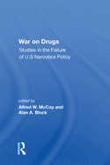 War on Drugs: Studies in the Failure of U.S. Narcotics Policy