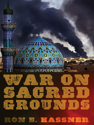 War on Sacred Grounds - Hassner, Ron E, Professor