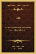 War; or, What happens when one loves one's enemy