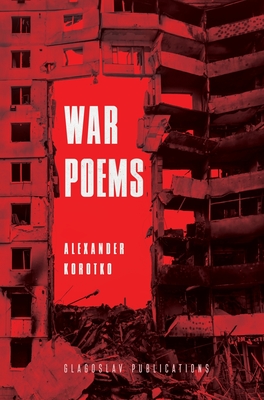 War Poems - Korotko, Alexander, and Sheppard, Andrew Olha Ilchuk (Translated by), and Ilchuk, Olha (Translated by)