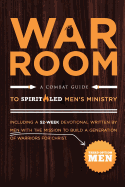 War Room - A Combat Guide to Spirit-Led Men's Ministry