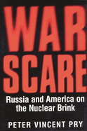 War Scare: Russia and America on the Nuclear Brink