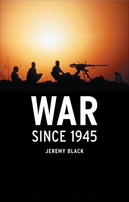 War Since 1945 - Black, Jeremy