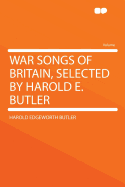 War Songs of Britain, Selected by Harold E. Butler