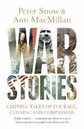 War Stories: Gripping Tales of Courage, Cunning and Compassion