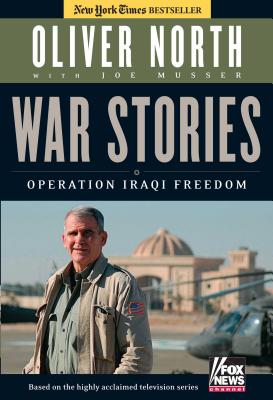 War Stories: Operation Iraqi Freedom - North, Oliver, and Musser, Joe