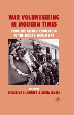 War Volunteering in Modern Times: From the French Revolution to the Second World War - Krger, C G (Editor), and Levsen, S (Editor)