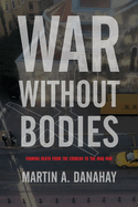 War Without Bodies: Framing Death from the Crimean to the Iraq War