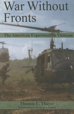 War Without Fronts: The American Experience in Vietnam - Thayer, Estate Of Thomas C, and Daddis, Gregory (Introduction by)