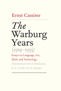 Warburg Years (1919-1933): Essays on Language, Art, Myth, and Technology