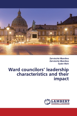 Ward councilors' leadership characteristics and their impact - Mbandlwa, Zamokuhle, and Mishi, Syden