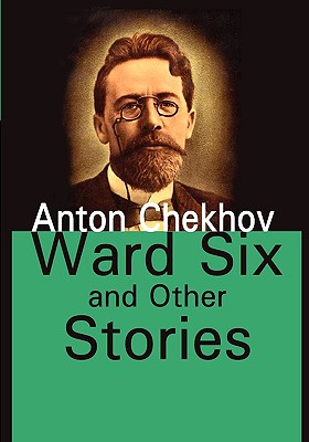 Ward Six and Other Stories - Chekhov, Anton Pavlovich