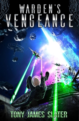 Warden's Vengeance: A Sci Fi Adventure - Slater, Tony James