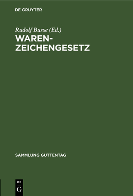 Warenzeichengesetz - Busse, Rudolf (Editor)