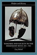 Warfare and Society in the Barbarian West, 450-900