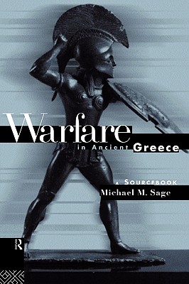Warfare in Ancient Greece: A Sourcebook - Sage, Michael