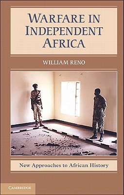 Warfare in Independent Africa - Reno, William