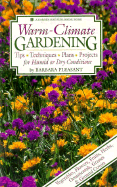 Warm-Climate Gardening: Tips, Techniques, Plans, Projects for Humid or Dry Conditions - Pleasant, Barbara, and Steege, Gwen (Editor)