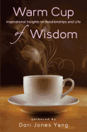 Warm Cup of Wisdom: Inspirational Insights on Relationships and Life