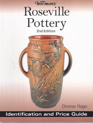 Warman's Roseville Pottery: Identification and Price Guide - Rago, Denise