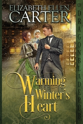 Warming Winter's Heart: An Historical Romance Novella - Carter, Elizabeth Ellen