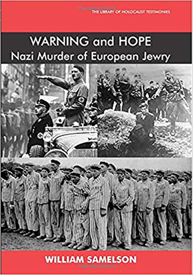 Warning and Hope: The Nazi Murder of European Jewry - Samelson, William