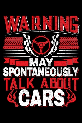 Warning May Spontaneously Talk About Cars: 120 Seiten (6x9 Zoll) Punktraster Notizbuch fr Auto Freunde I Automechaniker Dot Grid Pnktchen Schreibheft I Mechatroniker Tagebuch Gepunktete Seiten I Tuner Notizheft Punktkariert - George, Ben