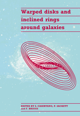 Warped Disks and Inclined Rings Around Galaxies - Casertano, Stefano (Editor), and Sackett, Penny D (Editor), and Briggs, Franklin H (Editor)