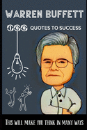 Warren Buffett 100 Quotes to success: This will make you think in many ways