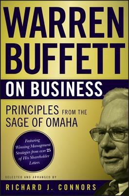 Warren Buffett on Business: Principles from the Sage of Omaha - Buffett, Warren, and Connors, Richard J (Selected by)