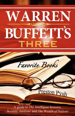 Warren Buffett's 3 Favorite Books: A Guide to The Intelligent Investor, Security Analysis, and The Wealth of Nations - Pysh, Preston George