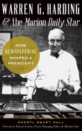 Warren G. Harding & the Marion Daily Star: How Newspapering Shaped a President