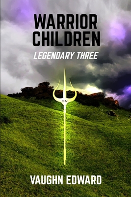 Warrior Children: Legendary Three - Edward, Vaughn